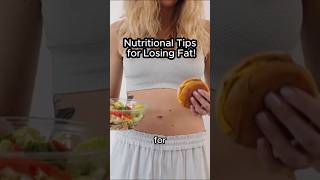 Nutritional Tips for Losing Fat!