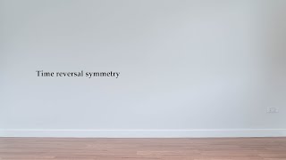 EX: Time reversal symmetry