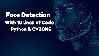 Face Detection with 10 lines of Code Tutorial | Python | OpenCV | CVZONE