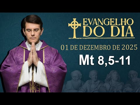 EVANGELHO DE HOJE - 01/12/2025 | Mt 8, 5-11