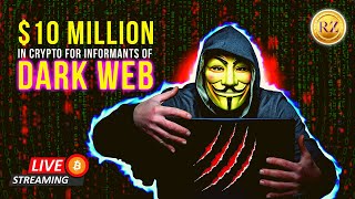 $10 Million in Crypto for Informants of Dark Web