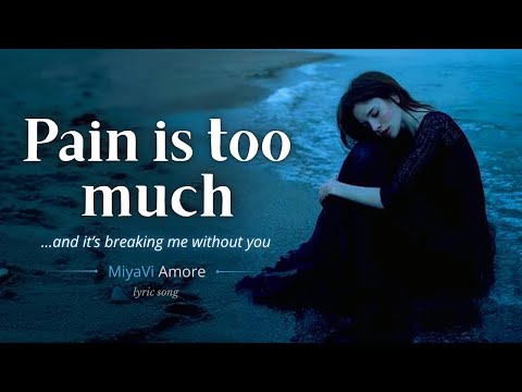 Pain Is Too Much | A Heartfelt love Song About Sadness and Loneliness | MiyaViAmore | Lyric Video
