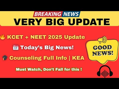 KCET & NEET Latest Update 2025 | KCET Today Update | KCET Counseling Process Full Guide | KEA 2025
