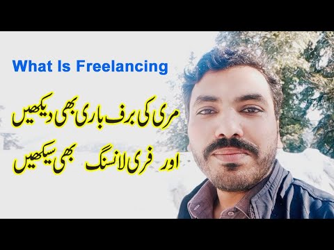 What is Freelancing | Murree ki Baraf Bari or Freelancer Shangla Hill pr Mojood