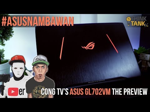 ASUS NAMBAWAN | Cong TV's Asus GL702VM 17.3 FHD Gaming Laptop Review