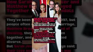 How Sarah Jessica Parker and Matthew Broderick Stayed Together Through Scandals