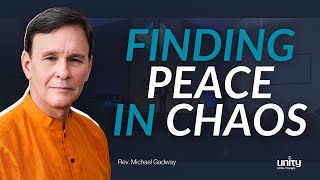 How to Move in Peace in the Chaos of the World | Rev. Michael Gadway #unitytriangle