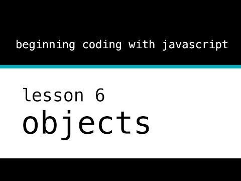 Beginning Coding With Javascript. Lesson 6: Objects