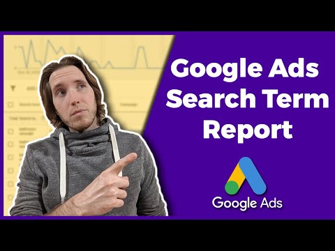 Google Ads Search Terms Report | How To Use The Google Ads Search Terms Report