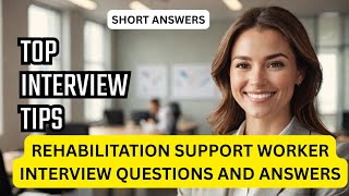 Rehabilitation Support Worker Interview Questions and Answers | Get Hired Fast!