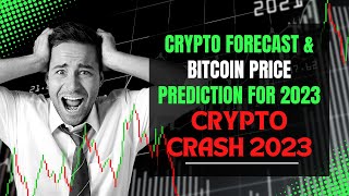 Crypto Crash 2023 - Crypto Forecast & Bitcoin Price Prediction for 2023