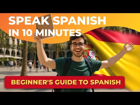 Spanish for Beginners - Speak Spanish in 10 Minutes