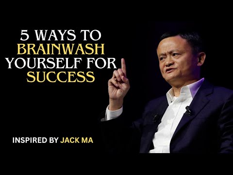 5 Ways To Brainwash Yourself For Success _ INSPIRED BY JACK MA