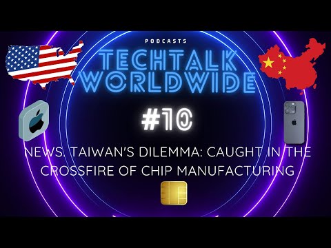 #10 News. Taiwan's Dilemma: Caught in the Crossfire of Chip Manufacturing