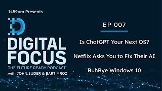 Is ChatGPT Your Next OS?, Netflix Asks You to Fix Their AI, BuhBye Windows 10