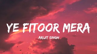 Ye Fitoor Mera - Arijit Singh (Lyrics) | Lyrical Bam Hindi