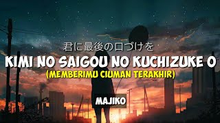 KIMI NI SAIGOU NO KUCHIZUKE O (君に最後の口づけを) - MAJIKO [Japenese/Romaji/Indonesia lyrics video]