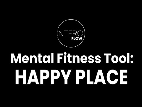 Mental Fitness Tool: VISUALIZE YOUR HAPPY PLACE