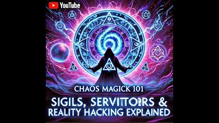 Episode 76: Chaos Magick 101: Sigils, Servitors & Reality Hacking Explained