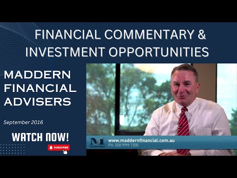 Financial Commentary & Investment Opportunities for Sept 2016 from Maddern Financial Advisers.