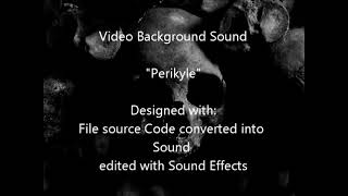 "Perikyle" - Video Background Sound