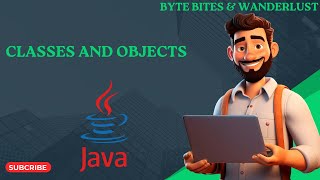 Classes and Objects in Java