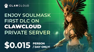 #CLAWCLOUD-How to get a #soulmask update of the year private server?