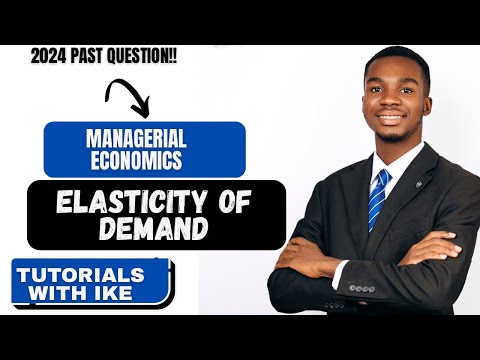 MANAGERIAL ECONOMICS - ELASTICITY OF DEMAND