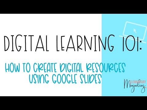 Digital Learning 101: How to Create Digital Resources Using Google Slides-- Episode 2