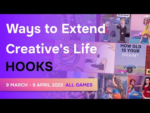 Ways to extend creative's life - hooks (9 March - 9 April 2023 | Mobile Games)