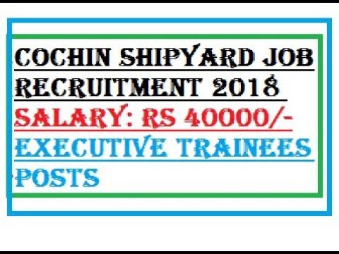 Cochin Shipyard Job Recruitment Executive Trainees Posts 2018