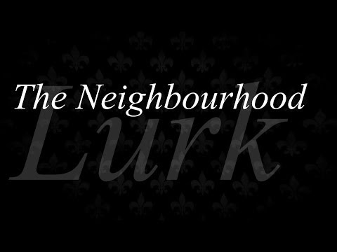 The Neighbourhood • Lurk (lyrics)