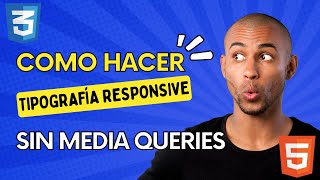 Tipografía RESPONSIVE sin MEDIAQUERIES con la función CSS clamp()