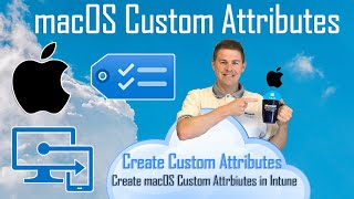 macOS Custom Attributes - - Manage macOS in Intune (7/10)