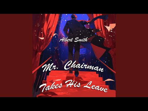 Mr. Chairman Takes His Leave (Minimal Version)
