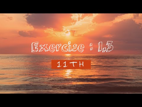 First Year Math, Ch #01- Exercise 1.3 All Questions - NUMBER SYSTEM-11th Class Maths