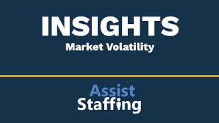 Assist Insights: Scaling Your Workforce Amid Market Volatility