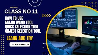 ADOBE PHOTOSHOP COURSE MAJGIC WAND TOOL,QUICK SELECTION TOOL,OBJECT SELECTION TOOL