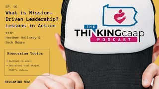 ThinkingCAAP EP. 16 - What is Mission-Driven Leadership? Lessons in Action