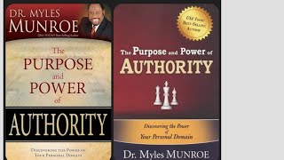 THE PURPOSE AND POWER OF AUTHORITY: in Full. BY: SIR DR. MYLES MUNROE