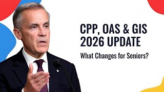 Canada Pension Plan 2026 Update: CPP, OAS & GIS Changes Explained for Seniors