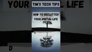 How to declutter your digital life