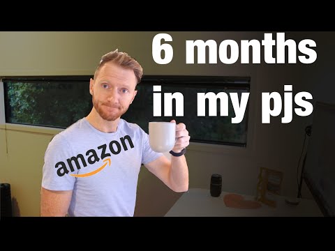 6 months at Amazon (working in my pyjamas)