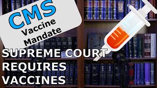 CMS VACCINE MANDATE: Supreme Court Allows Mandatory Vaccines for Healthcare Employees