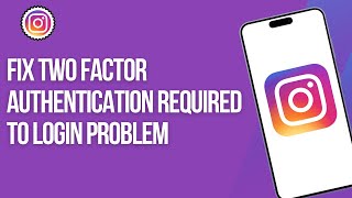 Instagram Two Factor Authentication Required to Login Problem | Update Your Software Instagram Login