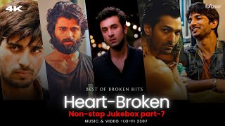 NON STOP HEART-BROKEN💔 SAD MASHUP PART - 7 | Best Broken/Sad Playlist By @lofi2307  | #instatrending