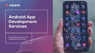 Android App Development Services | VisionX