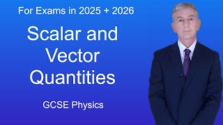 GCSE Physics Revision "Scalar and Vector Quantities"
