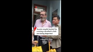 Aussie couple busted for running a brothel in Bali are being deported