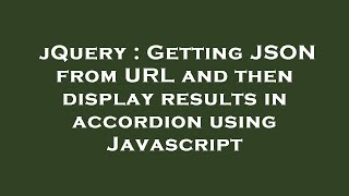 jQuery : Getting JSON from URL and then display results in accordion using Javascript